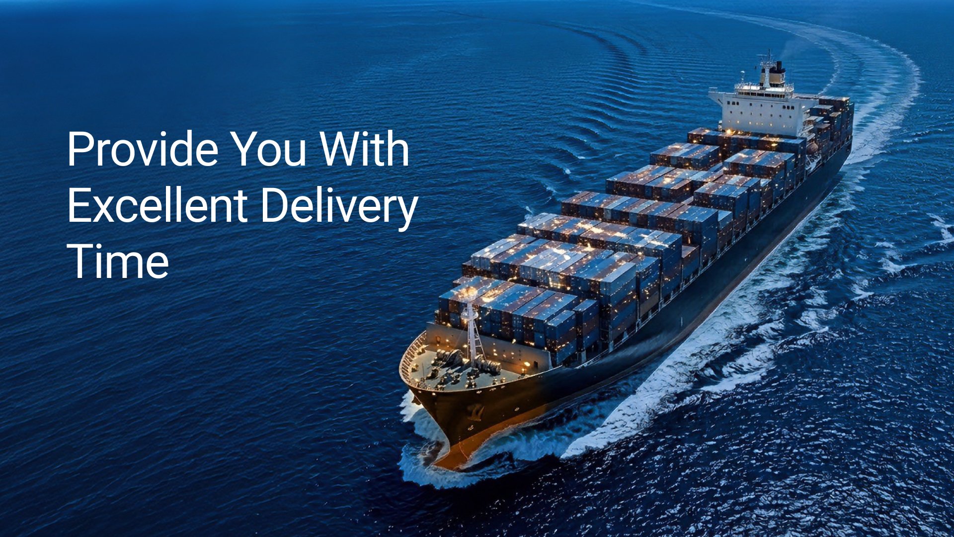 Provide You With Excellent Delivery Time